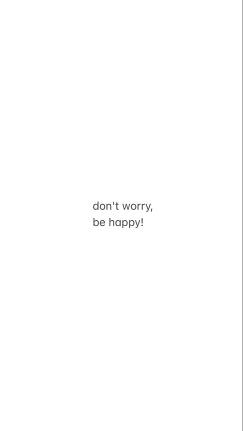 Don’t Worry Be Happy Wallpaper, Be A Good Person Tattoo, Don't Worry Be Happy Quote, Dont Worry Be Happy Wallpapers, Dont Worry Tattoos, Dont Worry Be Happy Tattoo, Dont Worry Be Happy Quotes, Positive Vibes Tattoo, Mini Quotes Aesthetic