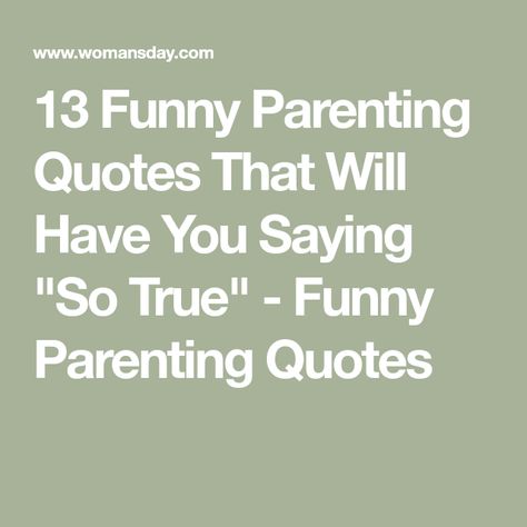 13 Funny Parenting Quotes That Will Have You Saying "So True" - Funny Parenting Quotes Tantrums Quotes, Parenthood Quotes Funny, Funny Toddler Quotes, Funny Son Quotes, Daughter Quotes Funny, Funny Wuotes, Adult Children Quotes, Funny Teenager Quotes, New Parent Quotes