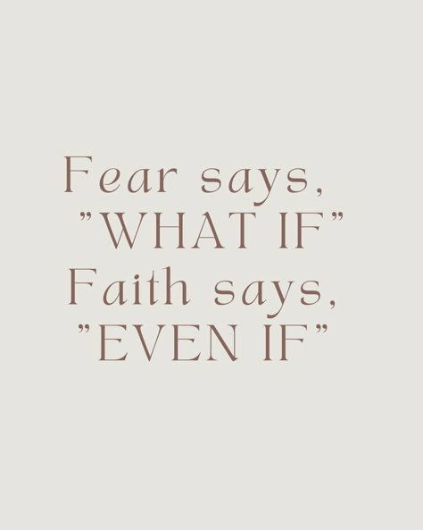 Bible Verse On Fear, Inspirational Quotes Wise Words, Fear Says What If Faith Says Even If, Faith Strength Quotes, Fear Is What If Faith Is Even If, Faith Based Inspirational Quotes, Fear Verses, Quote On Faith, Quotes About Fearless