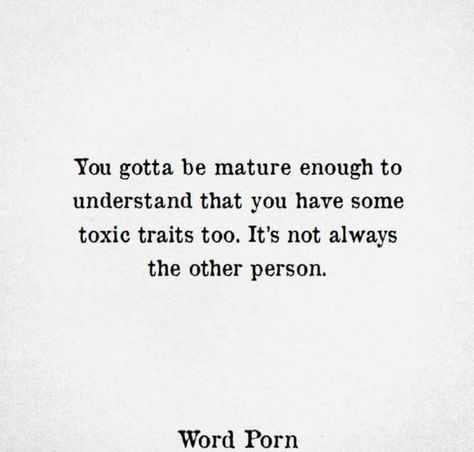 I Have Toxic Traits Too, Honest To A Fault Quotes, Selfish Lovers Quotes Truths, Unforgiving Quotes, We Are All Toxic Quotes, Being Less Reactive, Im Honest Quotes, Quotes About Being Reactive, Aggressive Quotes Inspirational