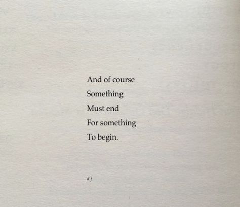 And of course something must end for something to begin #wordstoliveby End Of Something Quotes, The End Of Something Quotes, End And Beginning Quotes, Endings Beginnings, Ending Quotes, Beginning And End, Self Love Quotes, Quotes Words, Poetry Quotes