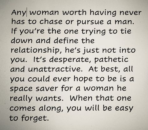 Men Pursue Women Quotes, Desperate Women Quotes, Pathetic Women, Pathetic Men, Af Quotes, Energy Shift, Relationship Affirmations, Positive Quotes For Women, Nothing But The Truth