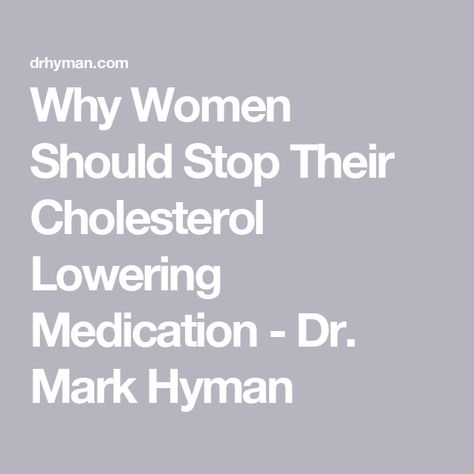 Why Women Should Stop Their Cholesterol Lowering Medication - Dr. Mark Hyman Mark Hyman Diet, Dr Mark Hyman Recipes, Mark Hyman Recipes, Heart Healthy Recipes Cholesterol, Dr Hyman, Tlc Diet, Ways To Lower Cholesterol, Lower Cholesterol Naturally, Dr Mark Hyman