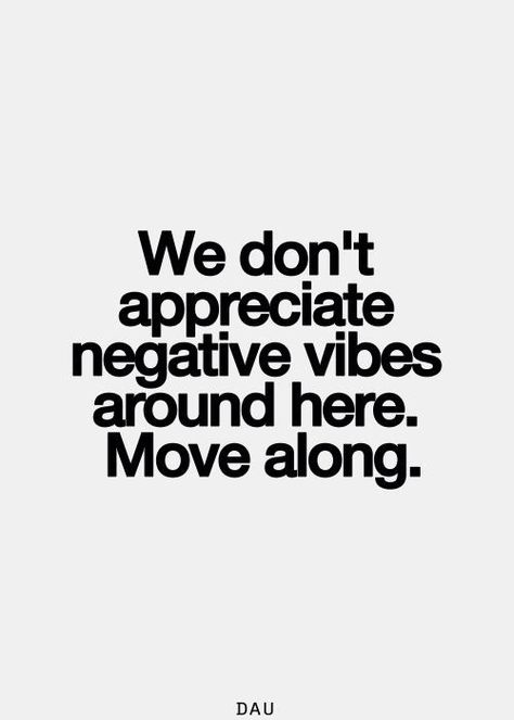 we don't appreciate negative vibes around here. move along. Negative Vibes, This Is Your Life, Aerial Yoga, Positive Vibes Only, Move Along, Just Saying, Positive Thoughts, This Moment, Mixtape