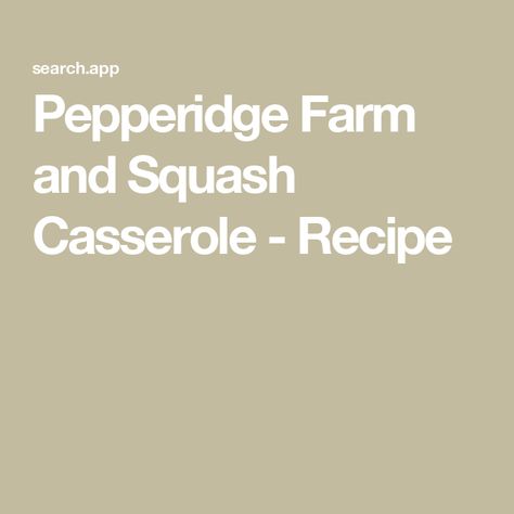 Pepperidge Farm and Squash Casserole - Recipe Summer Squash Casserole With Stuffing, Pepperidge Farm Squash Casserole, Squash Casserole Cream Of Mushroom, Margaret Holmes Squash Casserole, Squash Casserole With Pepperidge Farm, Country Club Squash Casserole, Squash Casserole Pepperidge Farm, Zucchini Squash Casserole, Squash Dressing