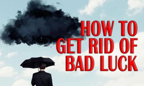 How to Get Rid of Bad Luck? - Green Daun How To Get Rid Of Bad Luck, Get Rid Of Bad Luck, Star Way, We Are All Human, Say A Prayer, When You Believe, Worst Case Scenario, On A Boat, Bad Luck