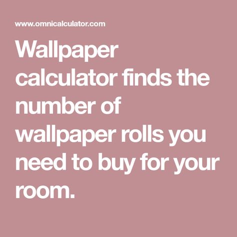 Wallpaper calculator finds the number of wallpaper rolls you need to buy for your room. Paint Calculator, M Wallpaper, Wall Opening, Wallpaper Rolls, Wallpaper Calculator, Room Dimensions, Shape Of You, In Wallpaper, Custom Wall