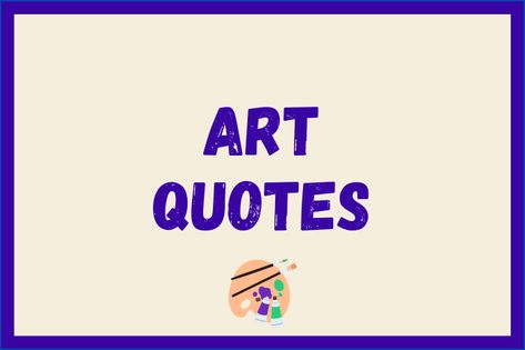 Art Quotes from Famous Artists Art Sayings Quotes, Create Quotes Art, Art Sayings Quotes Creativity, Short Artist Quotes, Funny Art Sayings, Art Quotes Short, Short Art Quotes, Creative People Quotes, Art Quotes For Kids