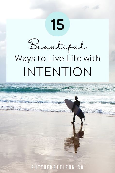 15 Beautiful Ways to Live Life with Intention Longevity Young Living, Slow Life Quotes, 2023 To Do List, Intentional Living Quotes, Coastal Candle, Tofino Bc, Live With Intention, Chill Mood, Be More Mindful