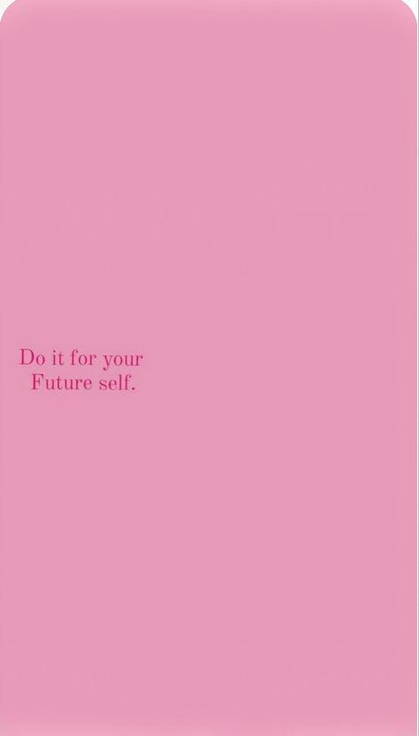 Healthy Reminder Wallpaper, Colourful Quotes Aesthetic, Do It For Your Future Self Wallpaper, Pink Healthy Aesthetic, Pink Manifestation, Pink Girly Quotes, Pink Self Love, Manifestation Universe, Rich Habits