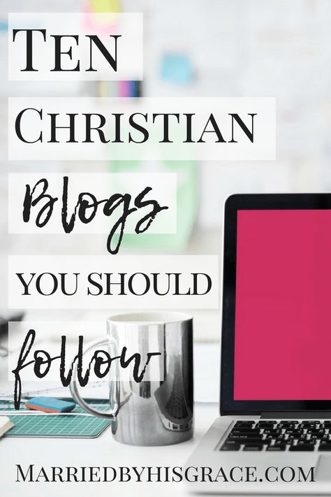 Ten Christian Bloggers you should be following. - Married By His Grace Christian Woman Encouragement, Christian Podcasts, Business Woman Quotes, Inspirational Blogs, Women Products, Bible Resources, Faith Blogs, By His Grace, Christian Business