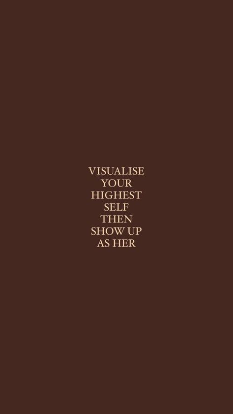 Brown Self Love Wallpaper, Ipad Fall Wallpaper Aesthetic September, Brown Motivational Quotes Aesthetic, Perservere Quotes Motivation, Brown Quotes Aesthetic, Visualise Your Highest Self, Brown Wallpaper Iphone, Show Up As Her, Brown Aura