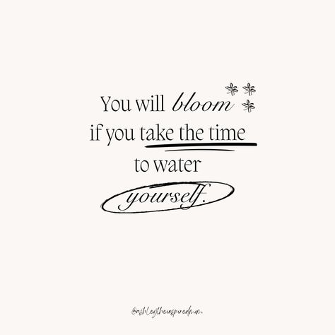 You will bloom if you take the time to water yourself. #quotes #quotesandsayings #quotesformoms #quotesaboutlife #springquotes #flowerquotes #selfcarequotes #bloomintoyou Blooming Aesthetic Quotes, You Will Bloom If You Take Time To Water Yourself, Bloom Quotes Aesthetic, Water Yourself Quotes, What You Water Grows, Flower Bloom Quote Life, Water What Waters You Quotes, Blooming Quotes Motivation, Flower Blooms Quotes