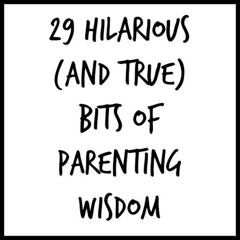 29 Hilarious and True Bits of Parenting Wisdom via Deva Dalporto of MyLifeSuckers | funny stuff for moms | parenting humor Parent Advice Cards, Advice Jar, New Parent Quotes, Parenting Advice Quotes, Funny Parents, Boys Quotes, Funny Advice, Parent Advice, Parents Quotes