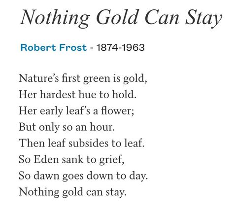 nothing gold can stay - Google Search Nothing Gold Can Stay Poem, Forever Poem, Poem Tattoo, Poem Analysis, Robert Frost Poems, Nothing Gold Can Stay, Story Poems, Robert Frost, Smart Auto