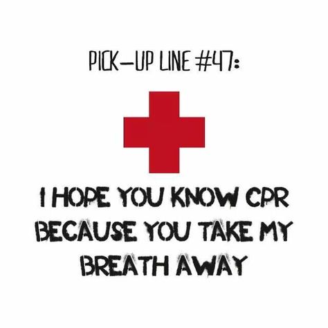 EMT Pick-up line, Dudley's fav Medical Flirting Pick Up Line, Anti Pick Up Lines, Pick Up Line Memes Funny, Cpr Certified, Cpr Instructions, Cpr Meme Funny, Pick Up Line, Pickup Lines, I Hope You Know