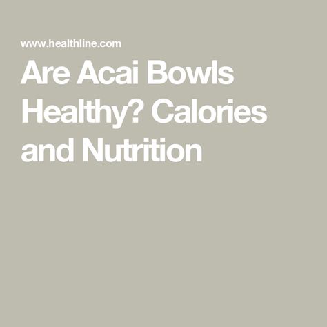 Are Acai Bowls Healthy? Calories and Nutrition Acai Benefits, Bowls Healthy, Healthy Calories, Frozen Acai, Acai Puree, Acai Bowls, Sugar Intake, Acai Berry, Cacao Nibs