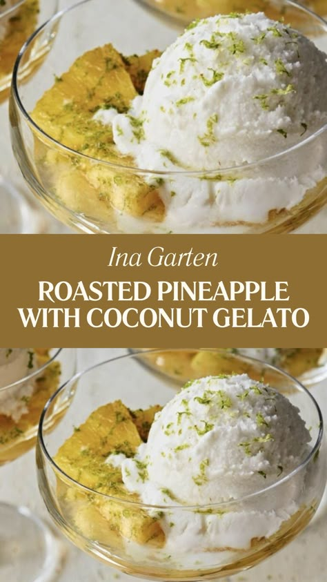 Ina Garten Roasted Pineapple With Coconut Gelato Ina Garten Dessert Recipes, Coconut Gelato, Pineapple Syrup, Tropical Desserts, Roasted Pineapple, Gelato Recipe, Golden Pineapple, Agave Syrup, Pineapple Coconut