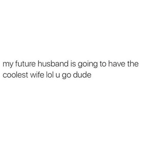 lol you go dude Dear Future Husband, Dear Future, My Future Husband, Crush Quotes, Instagram Quotes, Real Quotes, Fact Quotes, Instagram Captions, F U