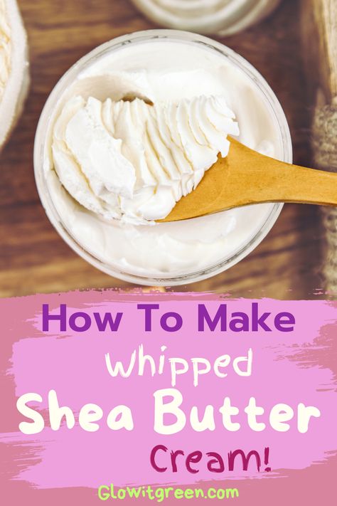 Whip up a fluffy, soft body cream using Shea butter with this nourishing recipe at Glowitgreen.com! Whipped Cream Moisturizer, Diy Shea And Cocoa Body Butter, Shea Butter Whipped Diy, Unrefined Shea Butter Recipes, Shea Butter Cream Diy, How To Make Shea Butter Cream, Whipped Body Cream Recipe, How To Make Whipped Shea Butter, Diy Shea Butter Face Moisturizer