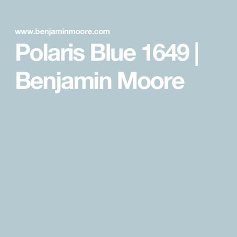 Polaris Blue 1649 | Benjamin Moore Benjamin Moore Paint Colors Blue, Polaris Blue, Benjamin Moore Blue, Stone Creek, Paint Colors Benjamin Moore, Benjamin Moore Paint, Blue Bathroom, Florida Home, Benjamin Moore