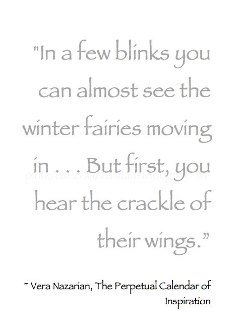 Winter *❄️~*.Wishes & Dreams.*~❄️*  In a few blinks you can almost see the winter fairies moving in . . .  #Quote Winter Magic Fairytale, Winter Thoughts, Winter Sayings, Winter Fairies, Winters Tale, Bleak Midwinter, Winter Queen, Cold Christmas, Fairy Christmas