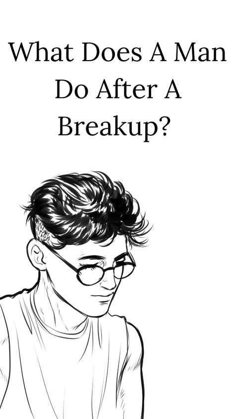 What Does A Man Do After A Breakup? Best 5 Activities What To Do After Breakup, How To Go Through A Breakup, Questions To Ask After A Breakup, Things To Do After A Breakup, Should I Break Up With Him, How To Cope With A Breakup, What To Do After A Breakup, Break Up Ideas, After The Breakup