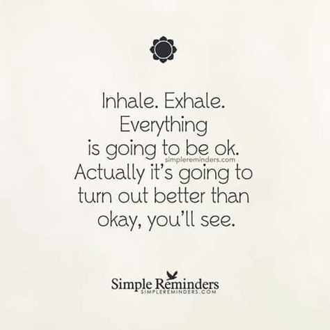 Be Okay Quotes, It Will Be Ok Quotes, Its Okay Quotes, Okay Quotes, And So It Begins, Simple Reminders, Inhale Exhale, Be Okay, Happy Thoughts