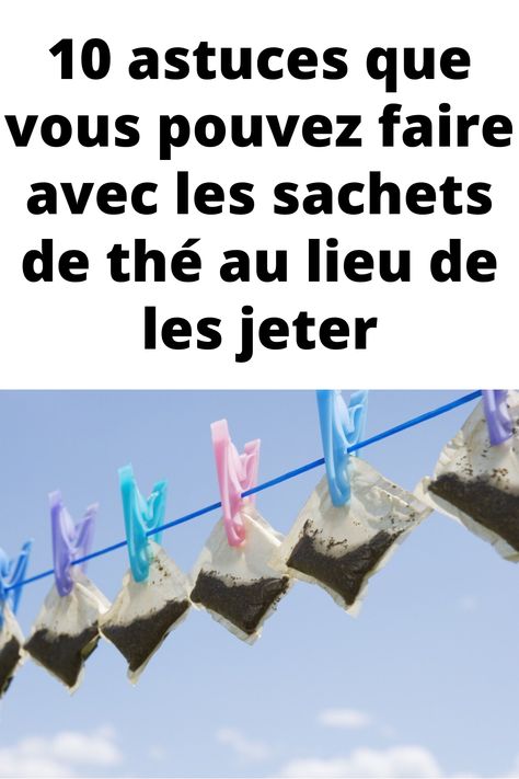 10 astuces que vous pouvez faire avec les sachets de thé au lieu de les jeter Sachets, Adoption, Boutique