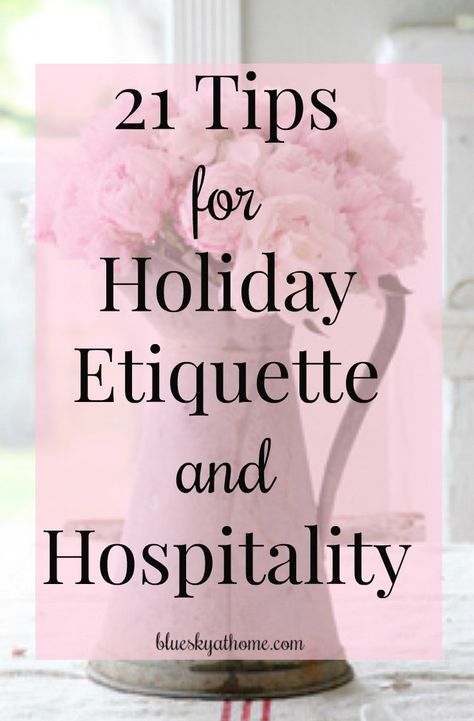 21 tips for holiday etiquette and hospitality, both for the hostess and the guests. Guidelines to create a successful party for all. BlueskyatHome.com Hostess Etiquette, Christian Hospitality, Manners And Etiquette, Ettiquette For A Lady, Emily Post, Christian Homemaking, Dining Etiquette, Etiquette And Manners, Hosting A Party