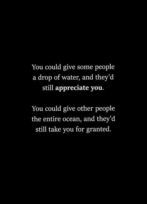 Taken For Granted Quotes, Feeling Unappreciated Quotes, Unappreciated Quotes, Granted Quotes, Appreciation Quotes, Personal Quotes, Self Quotes, Deep Thought Quotes, Real Quotes