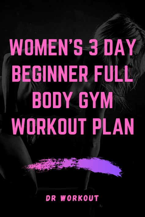 Women’s 3 Day Beginner Full Body Gym Workout Plan Gym Routine 3 Days A Week, 3 Day Per Week Workout Plan, Gym Workout Plan For Women 3 Days A Week, 3 Day Full Body Workout Plan For Women, Begginer Gym Workout Plan For Women, Begginer Workout Plan Gym, 3 Day Gym Workout Plan For Women, 3 Day Workout Plan For Women, Planet Fitness Workout Plan