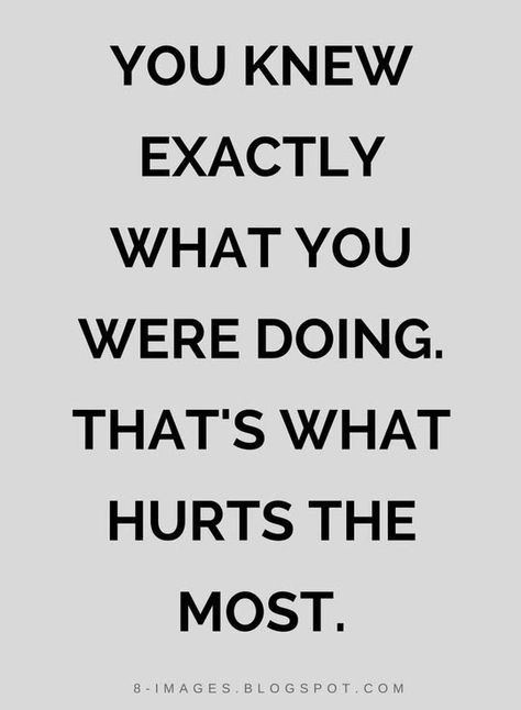 You Knew What You Were Doing, You Knew Exactly What You Were Doing, Cheated On Quotes Betrayal, Sister Betrayal Quotes, If Only You Knew Quotes, Being Done Quotes Relationships, Quotes Betrayal Relationships, I Am Done Quotes Relationships, Toxic Situationship Quotes