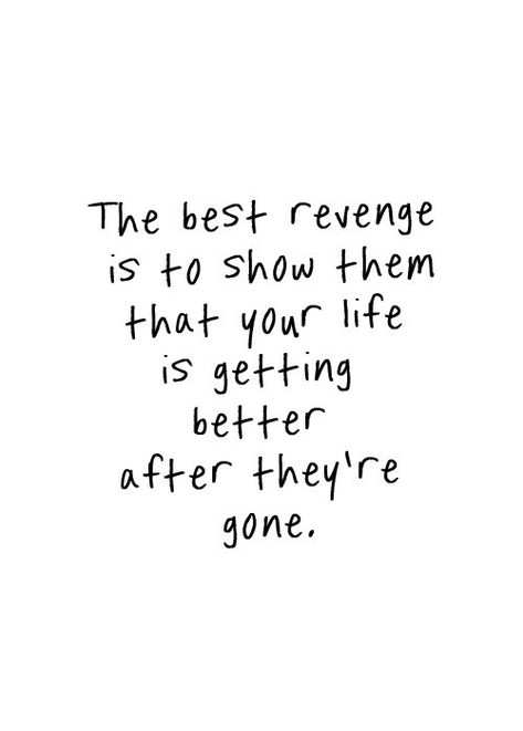 The best revenge is to show them your life is getting better after they're gone. Friendship Relationships The Best Revenge Quotes, Revenge Quotes, Motivational Quotes Success, Best Revenge, Curiano Quotes, Quotes Happiness, Inspire Bible Journaling, The Best Revenge, Quotes Daily