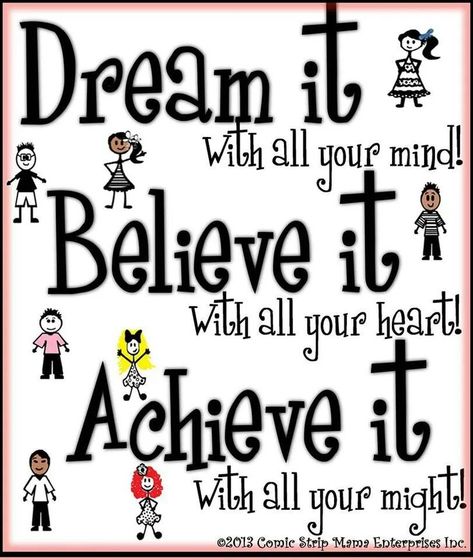 Drearpi Wi h all your milldl. Believe Vftll all your Achieve it 02013 Comic Strip Enterprises IDC. Inspirational Classroom Quotes, Dream Believe Achieve, School Board Decoration, 1 Line Quotes, Happy Day Quotes, Classroom Quotes, Done Quotes, Achievement Quotes, Leader In Me