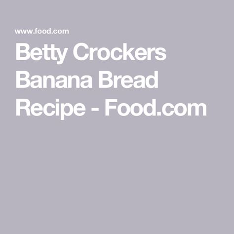 Betty Crockers Banana Bread Recipe  - Food.com Betty Crocker Banana Bread Recipe, Betty Crocker Banana Bread, Baking Breads, Self Rising Flour, Banana Bread Recipe, Betty Crocker, Banana Bread Recipes, Loaf Bread, Ripe Banana