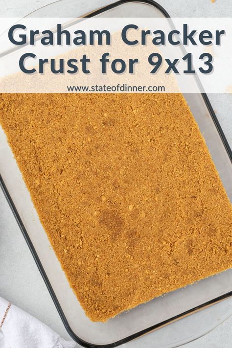 Perfect Graham Cracker Crust Recipe for a 9x13 Pan – State of Dinner Graham Cracker Crust Baked, How To Make Gramcracker Crust, Perfect Graham Cracker Crust, Graham Cracker Crust 9 X 13 Pan, Homemade Graham Cracker Crust Easy, 9x13 Pie Crust Recipe, Gramcracker Crust Recipe, How To Make A Graham Cracker Crust, Recipe For Graham Cracker Crust