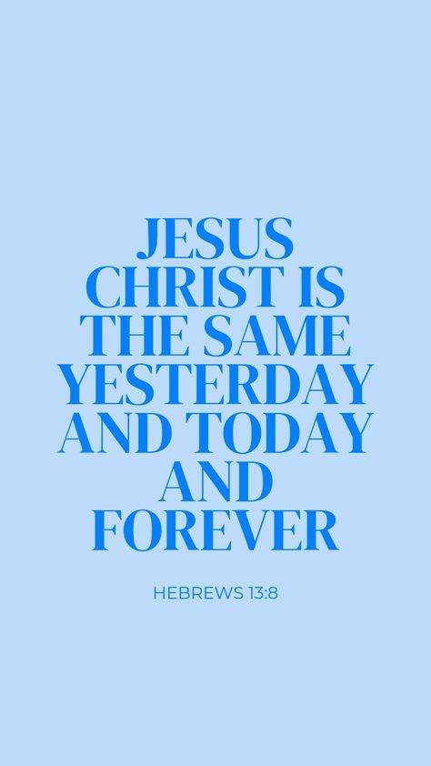 Phone Wallpaper Bible Verse, Phone Wallpaper Bible, Blue Phone Wallpaper, Bible Verses Phone Wallpaper, Blue Bible, Wallpaper Bible Verse, Bible Verse Faith, Bible Quotes Background, Hebrews 13 8