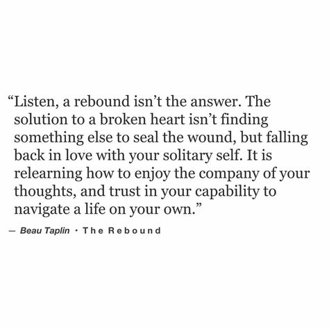 Rebound Quotes, Beau Taplin Quotes, Rebound Relationship, Monday (quotes), The Meaning Of Life, Learning To Love Yourself, Quote Inspirational, Quote Life, Napoleon Hill