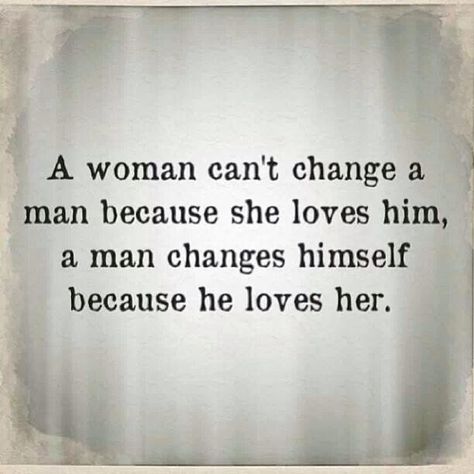 You can't change a man... Steve Harvey Quotes, Quote Of The Week, Love Marriage, Just For Me, Great Quotes, Relationship Quotes, Favorite Quotes, Wise Words, Quotes To Live By