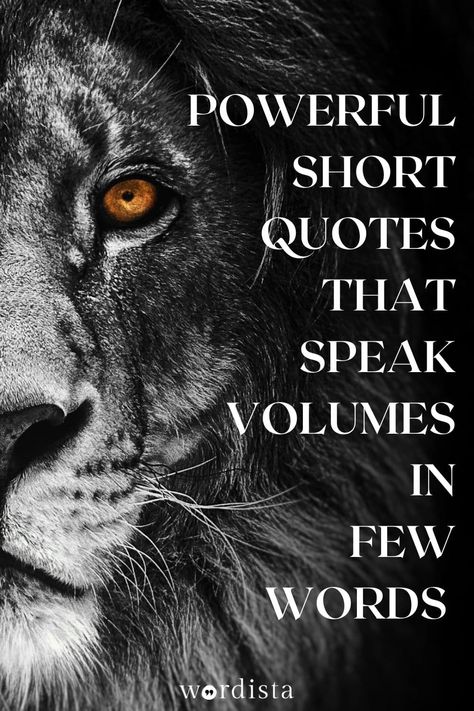 200+ Powerful Short Quotes to Say More with Less - WORDISTA Motivational Quotes Lion Wallpaper, Time Quotes Short Simple, Cute Quotes Aesthetic Black And White, Short Chalkboard Quotes, Short Quotes About Change In Life, Life's To Short Quotes, Inspirational Phrases Short, Don't Make Yourself Small Quotes, Quotes On Silence Feelings