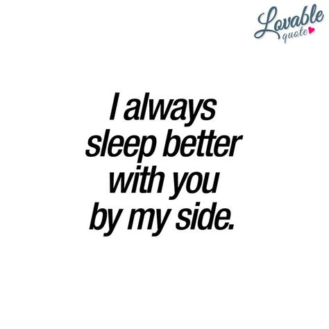 "I always sleep better with you by my side." - You just gotta love the way you sleep better when you are together in bed with someone you really like. That relaxing feeling of just knowing that he or she is right next to you. Of course, it's fun in many other ways as well ;) - www.lovablequote.com #withyou #quotes I Enjoy Talking To You Quotes, Staying Up All Night Talking Quotes, I Enjoyed Talking To You, Stay Up All Night Quotes, Late Night Conversations With Him, I Like Talking To You Quotes, I Enjoy Talking To You, Talking To Him Quotes, Love Talking To You Quotes