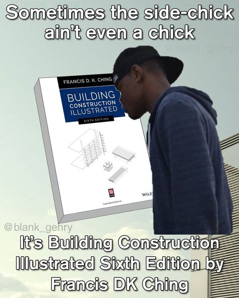 Francis Dk Ching, Architecture Memes, Side Chick, Architecture Rendering, Aesthetic Photography, Siding, Funny Memes, Architecture, Memes