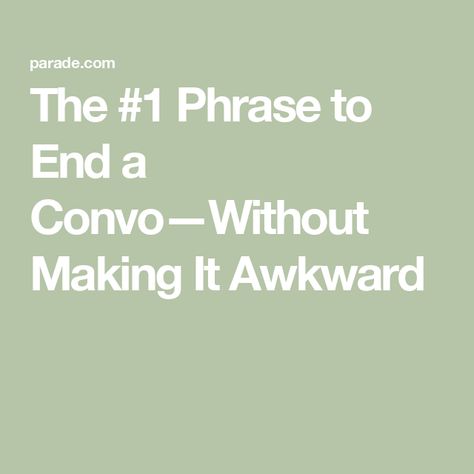 The #1 Phrase to End a Convo—Without Making It Awkward Conversation Starters, Interesting Facts, Fun Facts, Psychology, The One, To Read, Career