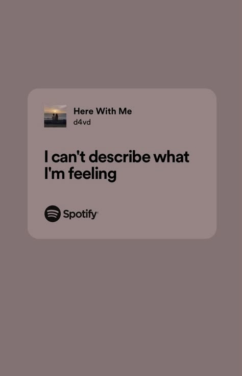 #d4vd #herewithme Relatable Song Lyrics Feelings, D4vd Lyrics, Here With Me D4vd, Songs For Every Mood, Spotify Right Now, Relatable Song Lyrics, Songs That Describe Me, Relatable Lyrics, Words That Describe Feelings