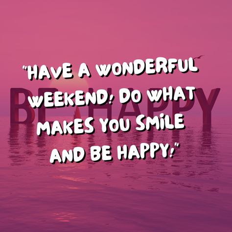 It's The Weekend Images, Have A Nice Weekend Image, Have A Nice Weekend Quotes, Have A Good Weekend Quotes, Have A Great Weekend Funny, Have A Blessed Weekend Quotes, Nice Weekend Wishes, Have A Great Weekend Quotes, Have Nice Weekend