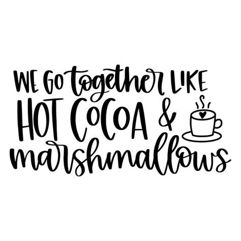 Hot Cocoa Quote, Cocoa Quotes, Hot Chocolate Quotes, Chocolate Quotes, We Go Together, Pick Up Lines, Hand Lettered, Marshmallows, Hot Cocoa