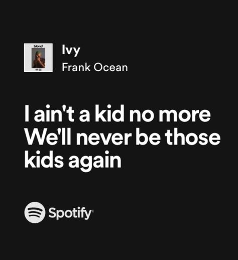 Ivy Frank Ocean Poster, I Ain’t A Kid No More Frank Ocean, Ivy By Frank Ocean, I Aint A Kid No More Frank Ocean Lyrics, Ivy Frank Ocean Lyrics, Ivy Frank Ocean Wallpaper, Frank Ocean Song Quotes, Tell Frank I Ain’t A Kid No More Cake, Frank Ocean Song Lyrics