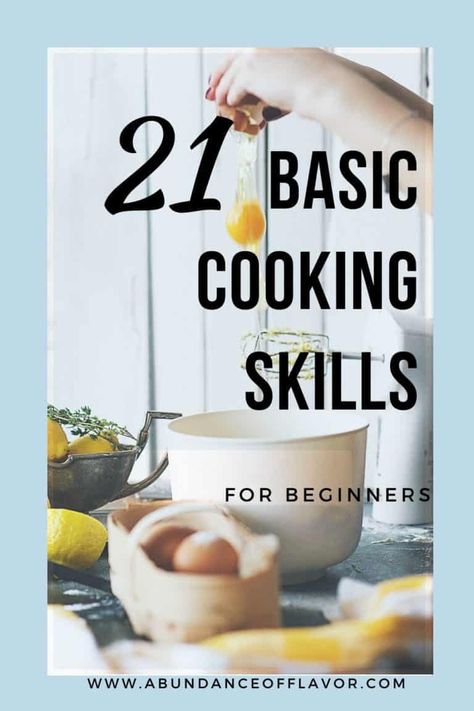 21 Basic Cooking Skills for Beginners - Abundance of Flavor Basic Cooking Skills, Beginner Cook, Cooking For Dummies, Basic Cooking, Amazing Meals, Culinary Classes, Kitchen Ingredients, Cooking App, Culinary Techniques