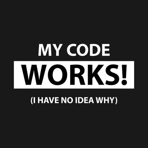 Check out this awesome 'My+code+works+I+have+no+idea+why' design on @TeePublic! Hackathon Aesthetic, Coding Quotes Programming, Coding Wallpaper, Computer Science Quotes, Programmer Quote, Coding Logo, Coder Girl, Programing Jokes, Programming Quote